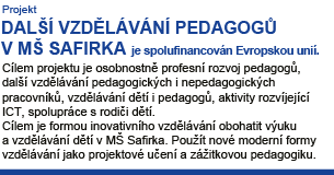 Projekt EU - Další vzdělávání pedagogů v MŠ Safirka