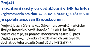 Projekt EU - Inovativní cesty ve vzdělávání v MŠ Safirka